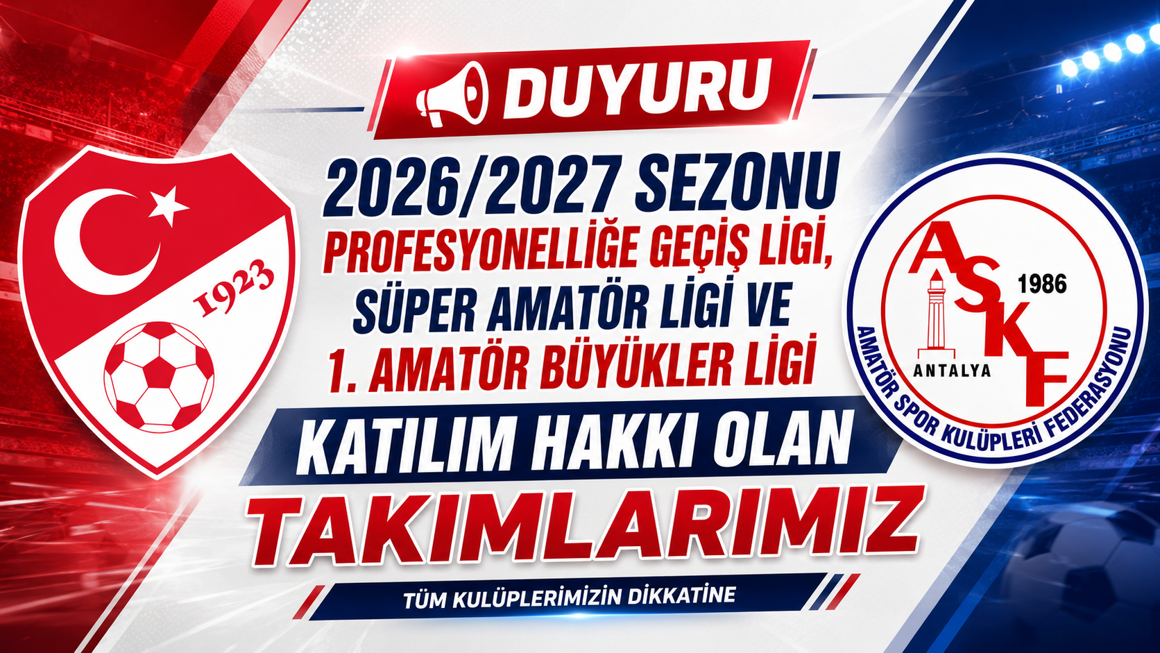 2026/2027 SEZONU PROFESYONELLİĞE GEÇİŞ LİGİ, SÜPER AMATÖR LİGİ ve 1. AMATÖR BÜYÜKLER LİGİNE KATILIM HAKKI OLAN TAKIMLARIMIZ